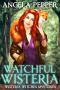 [Wisteria Witches 04] • Watchful Wisteria